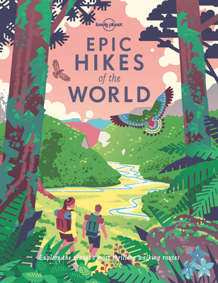 Lonely Planet Epic Hikes of the World 1 By Lonely Planet Cover Image