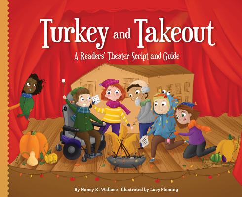 Turkey and Takeout: A Readers' Theater Script and Guide (Readers' Theater: How to Put on a Production) By Nancy K. Wallace, Lucy Fleming (Illustrator) Cover Image