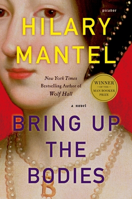 Bring Up the Bodies: A Novel (Wolf Hall Trilogy #2) Cover Image