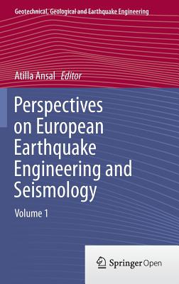 Perspectives on European Earthquake Engineering and Seismology: Volume 1 (Geotechnical #34) By Atilla Ansal (Editor) Cover Image