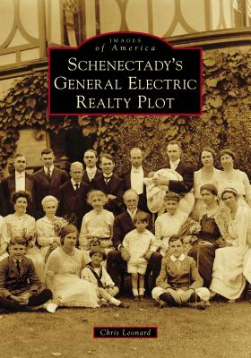 Schenectady's General Electric Realty Plot (Images of America) By Chris Leonard Cover Image