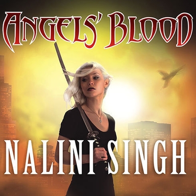 Angels' Blood (Guild Hunter #1) By Nalini Singh, Justine Eyre (Read by) Cover Image