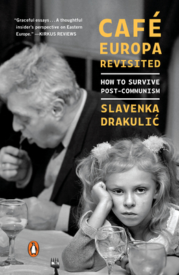 Café Europa Revisited: How to Survive Post-Communism By Slavenka Drakulic Cover Image