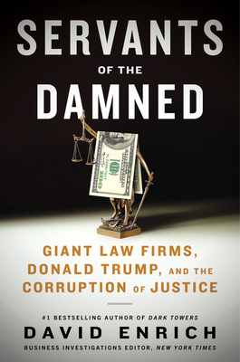 Servants of the Damned: Giant Law Firms, Donald Trump, and the Corruption of Justice