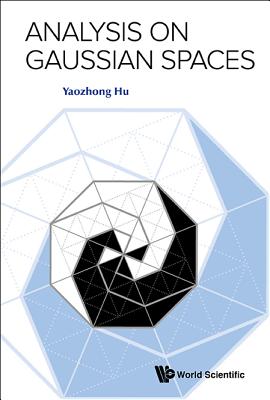 Analysis on Gaussian Spaces By Yaozhong Hu Cover Image