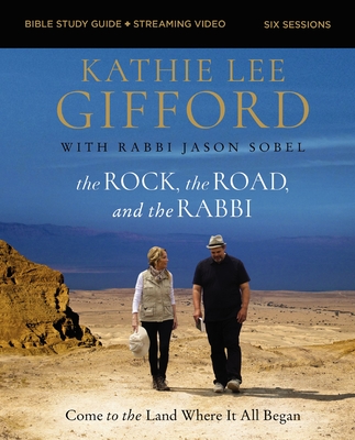 The Rock, the Road, and the Rabbi Bible Study Guide Plus Streaming Video: Come to the Land Where It All Began Cover Image