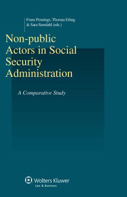 Non-Public Actors in Social Security Administration. a Comparative Study By Pennings, Frans Pennings (Editor), Thomas Erhag (Editor) Cover Image