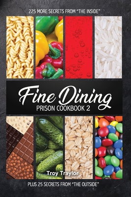 Fine Dining Prison Cookbook 2 By Freebird Publishers (Contribution by), Cyber Hut Designs (Contribution by), Troy Traylor Cover Image