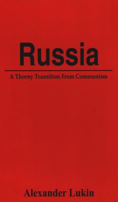 Russia: A Thorny Transition from Communism By Alexander Research Fellow Lukin Cover Image