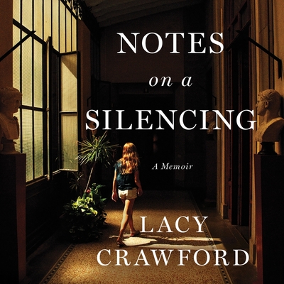Notes on a Silencing Lib/E: A Memoir By Lacy Crawford (Read by) Cover Image