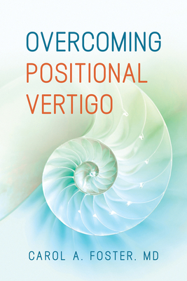 Overcoming Positional Vertigo By Carol A. Foster, M.D. Cover Image