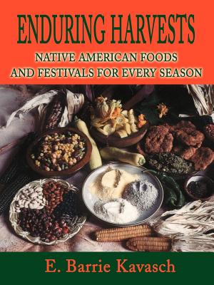Enduring Harvests: Native American Foods and Festivals for Every Season Cover Image