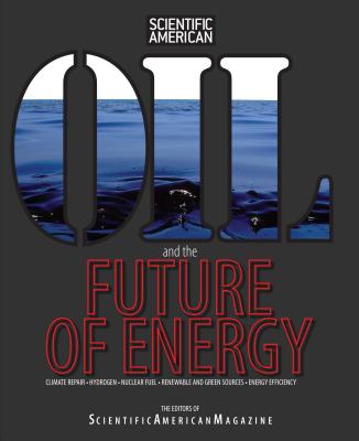 Oil and the Future of Energy: Climate Repair * Hydrogen * Nuclear Fuel * Renewable and Green Sources * Energy Efficiency Cover Image