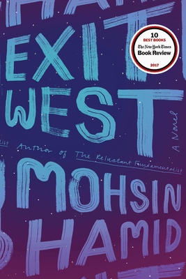 Exit West: A Novel By Mohsin Hamid Cover Image