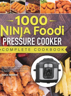 1000 Ninja Foodi Pressure Cooker Complete Cookbook: Amazing & Easy Air Fry, Pressure  Cook, Slow Cook, Dehydrate, and More Recipes for Beginners and Ad  (Hardcover)