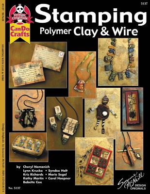 Stamping Polymer Clay & Wire By Suzanne McNeill, Lynn Krucke, Cheryl Nemanich Cover Image