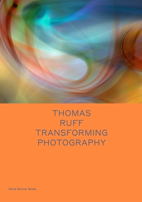 Thomas Ruff: Transforming Photography (Spotlight Series)
