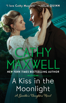 A Kiss in the Moonlight: A Gambler's Daughters Novel (The Gambler's Daughters #1) By Cathy Maxwell Cover Image