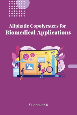 Aliphatic Copolyesters for Biomedical Applications Cover Image