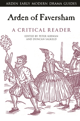 Arden of Faversham: A Critical Reader (Arden Early Modern Drama Guides) Cover Image