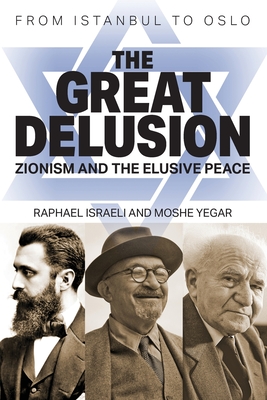 The Great Delusion: Zionism and the Elusive Peace Cover Image