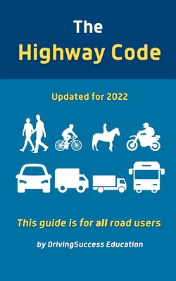The Highway Code: Updated For 2022 By Drivingsuccess Education Cover Image