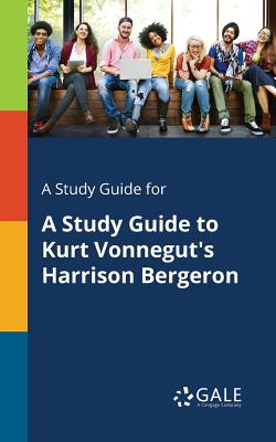 A Study Guide for A Study Guide to Kurt Vonnegut's Harrison Bergeron Cover Image