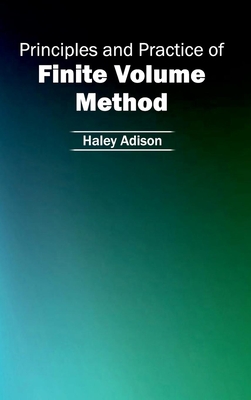 Principles and Practice of Finite Volume Method By Haley Adison (Editor) Cover Image