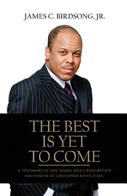 The Best Is Yet To Come: A Testimony of One Young Man's Redemption Cover Image