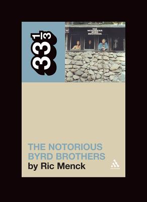 The Byrds' the Notorious Byrd Brothers (33 1/3 #43) (Paperback