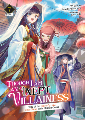 Though I Am an Inept Villainess: Tale of the Butterfly-Rat Body Swap in the Maiden Court (Light Novel) Vol. 7 (Though I Am an Inept Villainess: Tale of the Butterfly-Rat Swap in the Maiden Court (Light Novel) #7)
