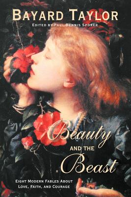 Beauty and the Beast By Bayard Taylor, Paul Dennis Sporer (Editor) Cover Image
