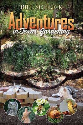 Adventures in Texas Gardening (Louise Lindsey Merrick Natural Environment Series #49) Cover Image