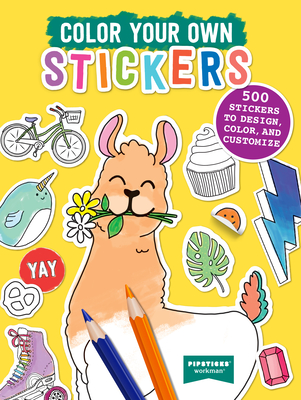 Color Your Own Stickers: 500 Stickers to Design, Color, and Customize (Pipsticks+Workman) By Pipsticks®+Workman® Cover Image