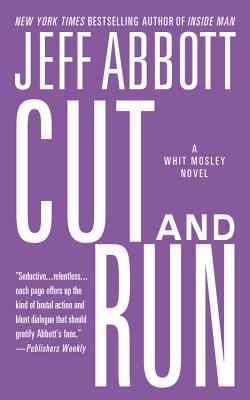 Cut and Run (The Whit Mosley Series #3) By Jeff Abbott Cover Image