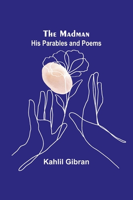 The Madman: His Parables and Poems Cover Image