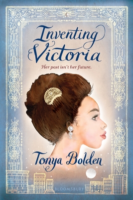 Inventing Victoria By Tonya Bolden Cover Image