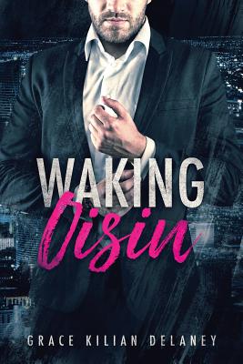 Waking Oisin By Grace Kilian Delaney Cover Image