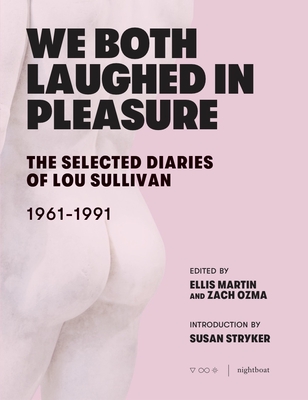 We Both Laughed in Pleasure: The Selected Diaries of Lou Sullivan Cover Image