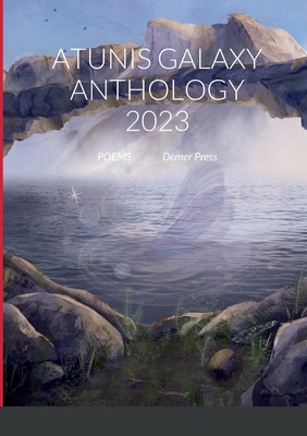 Atunis Galaxy Anthology 2023: poems Cover Image
