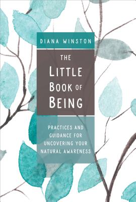 The Little Book of Being: Practices and Guidance for Uncovering Your Natural Awareness cover