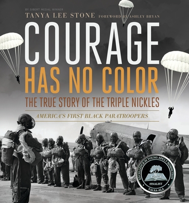 Courage Has No Color, The True Story of the Triple Nickles: America's First Black Paratroopers By Tanya Lee Stone Cover Image