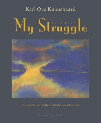 My Struggle: Book Four By Karl Ove Knausgaard, Don Bartlett (Translated by) Cover Image
