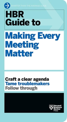 HBR Guide to Making Every Meeting Matter (HBR Guide Series) By Harvard Business Review Cover Image