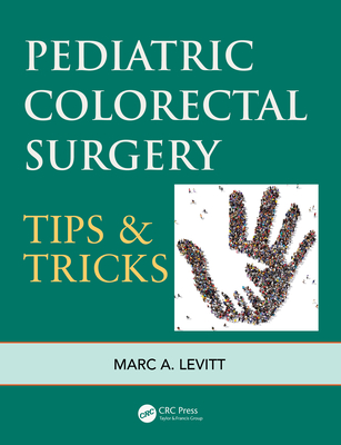 Pediatric Colorectal Surgery: Tips & Tricks By Marc A. Levitt Cover Image
