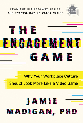 The Engagement Game: Why Your Workplace Culture Should Look More Like a Video Game Cover Image