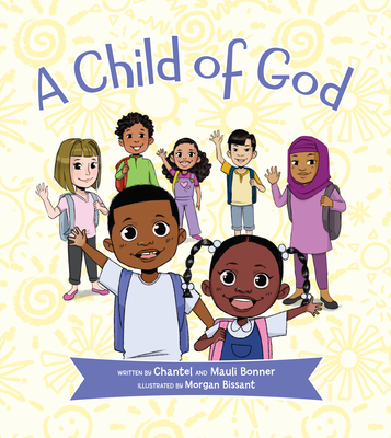A Child of God By Mauli Junior Bonner, Chantel Bonner, Morgan Bissant (Illustrator) Cover Image
