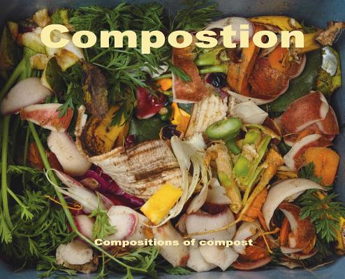 Compostion: composition of compost By Stefan Szczelkun Cover Image