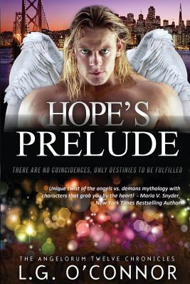 Hope's Prelude: The Angelorum Twelve Chronicles 2.5 By L. G. O'Connor Cover Image
