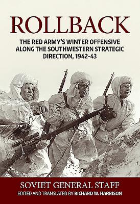 Rollback: The Red Army's Winter Offensive Along the Southwestern Strategic Direction, 1942-43 Cover Image